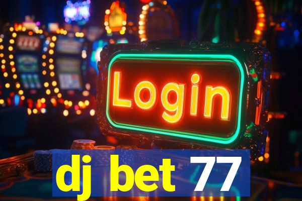 dj bet 77